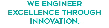 we engineer excellence through innovation.